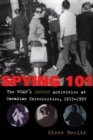 Image for Spying 101: The RCMP&#39;s Secret Activities at Canadian Universities, 1917-1997