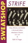 Image for Sweatshop Strife: Class, Ethnicity, and Gender in the Jewish Labour Movement of Toronto, 1900-1939