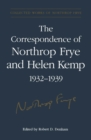 Image for Correspondence of Northrop Frye and Helen Kemp, 1932-1939: Volume 2 : Vol 2.