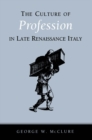 Image for Culture of Profession in Late Renaissance Italy