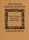 Image for English Emblem Tradition: Volume 5: Henry Peacham&#39;s Manuscript Emblem Books