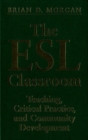 Image for ESL Classroom: Teaching, Critical Practice, and Community Development