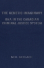 Image for Genetic Imaginary: DNA in the Canadian Criminal Justice System