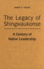 Image for The Legacy of the Shingwaukonse: A Century of Native Leadership.