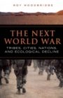 Image for Next World War: Tribes, Cities, Nations, and Ecological Decline