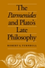 Image for Parmenides and Plato&#39;s Late Philosophy: Translation of and Commentary on the Parmenides with Interpretative Chapters on the Timaeus, the Theaetetus, the Sophist, and the Philebus.