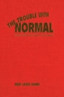 Image for Trouble with Normal: Postwar Youth and the Making of Heterosexuality