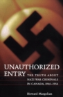 Image for Unauthorized Entry: The Truth about Nazi War Criminals in Canada 1946-1956