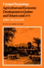 Image for Unequal Beginnings: Agriculture and Economic Development in Quebec and Ontario until 1870