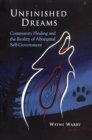 Image for Unfinished Dreams: Community Healing and the Reality of Aboriginal Self-Government