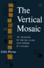 Image for Vertical Mosaic: An Analysis of Social Class and Power in Canada