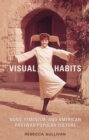 Image for Visual Habits: Nuns, Feminism, And American Postwar Popular Culture