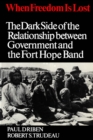 Image for When Freedom is Lost: The Dark Side of the Relationship Between Government and the Fort Hope Band
