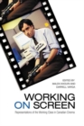 Image for Working on Screen: Representations of the Working Class in Canadian Cinema