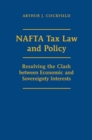 Image for NAFTA Tax Law and Policy: Resolving the Clash between Economic and Sovereignty Interests