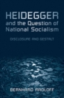 Image for Heidegger and the Question of National Socialism: Disclosure and Gestalt