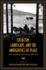 Image for Localism, Landscape, and the Ambiguities of Place: German-Speaking Central Europe, 1860-1930
