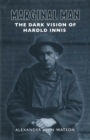 Image for Marginal Man: The Dark Vision of Harold Innis