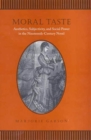 Image for Moral Taste: Aesthetics, Subjectivity, and Social Power in the Nineteenth-Century Novel
