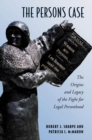 Image for Persons Case: The Origins and Legacy of the Fight for Legal Personhood