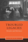 Image for Troubled legacies: narrative and inheritance