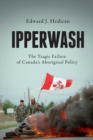 Image for Ipperwash: The Tragic Failure of Canada&#39;s Aboriginal Policy