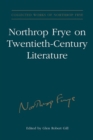 Image for Northrop Frye on Twentieth-Century Literature: Vol. 29