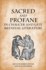 Image for Sacred and profane in Chaucer and late medieval literature: essays in honour of John V. Fleming