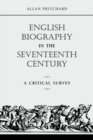 Image for English Biography in the Seventeenth Century: A Critical Survey