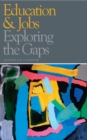 Image for Education and Jobs: Exploring the Gaps