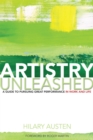 Image for Artistry Unleashed: A Guide to Pursuing Great Performance in Work and Life