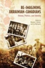 Image for Re-Imagining Ukrainian-Canadians: History, Politics, and Identity