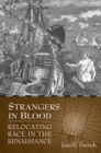 Image for Strangers in blood: relocating race in the Renaissance