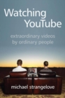 Image for Watching YouTube: Extraordinary Videos by Ordinary People
