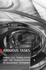 Image for Arduous Tasks: Primo Levi, Translation and the Transmission of Holocaust Testimony