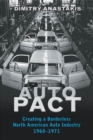 Image for Auto Pact: Creating a Borderless North American Auto Industry, 1960-1971