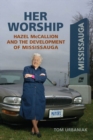Image for Her Worship: Hazel McCallion and the Development of Mississauga