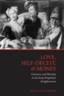 Image for Love, Self-Deceit and Money: Commerce and Morality in the Early Neapolitan Enlightenment