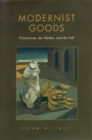Image for Modernist Goods: Primitivism, the Market and the Gift