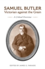 Image for Samuel Butler, Victorian Against the Grain: A Critical Overview