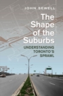 Image for Shape of the Suburbs: Understanding Toronto&#39;s Sprawl