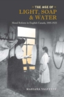 Image for Age of Light, Soap, and Water: Moral Reform in English Canada, 1885-1925