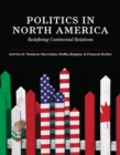 Image for Politics in North America: Redefining Continental Relations