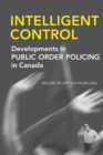 Image for Intelligent Control: Developments in Public Order Policing in Canada