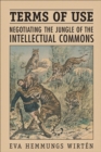 Image for Terms of Use: Negotiating the Jungle of the Intellectual Commons