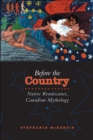 Image for Before the Country: Native Renaissance, Canadian Mythology