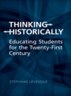 Image for Thinking historically: educating students for the twenty-first century