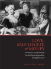 Image for Love, Self-Deceit and Money: Commerce and Morality in the Early Neapolitan Enlightenment