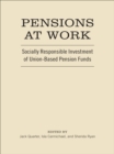 Image for Pensions at Work: Socially Responsible Investment of Union-Based Pension Funds