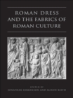 Image for Roman Dress and the  Fabrics of  Roman Culture
